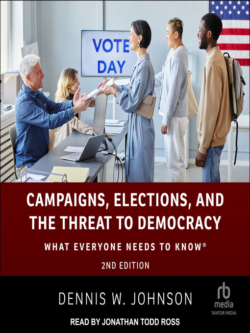 Title details for Campaigns, Elections, and the Threat to Democracy by Dennis W. Johnson - Wait list